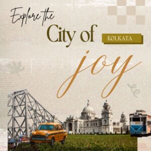 An image showing the tagline of the website that is "Explore the City of Joy, Kolkata", with some images that is popular in Kolkata and is known all over the world such as Victoria Memorial, Electric Tram, Yellow Taxi and Howrah Bridge.